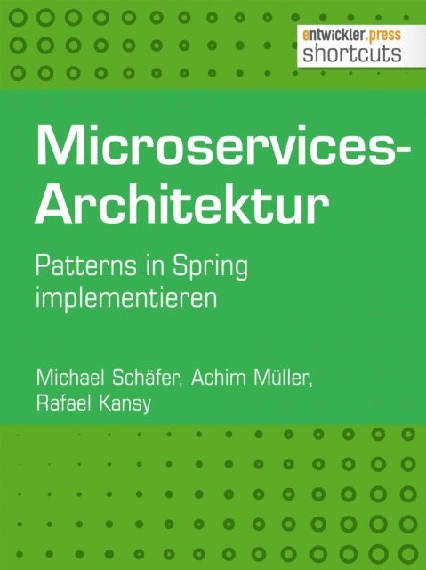 Rafael Kansy, Achim Muller, Michael Schafer - Microservices-Architektur, E-bok