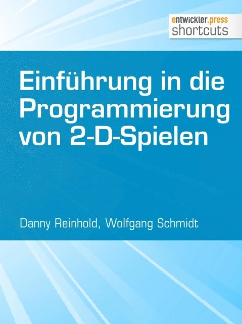 Wolfgang Schmidt, Danny Reinhold - Einführung in die Programmierung von 2-D-Spielen, E-bok