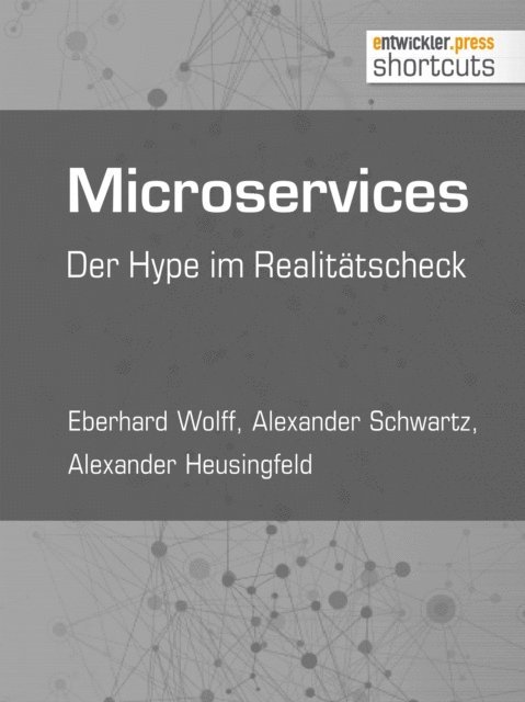 Alexander Heusingfeld, Alexander Schwartz, Eberhard Wolff - Microservices, E-bok