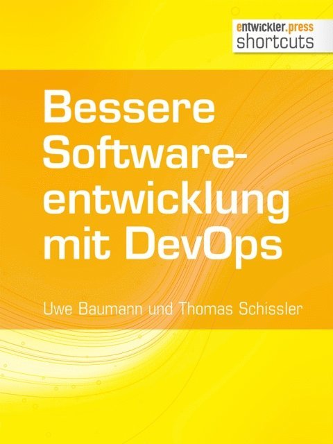 Thomas Schissler, Uwe Baumann - Bessere Softwareentwicklung mit DevOps, E-bok