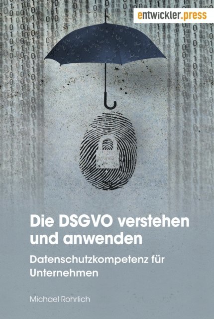 Michael Rohrlich - Die DSGVO verstehen und anwenden, E-bok