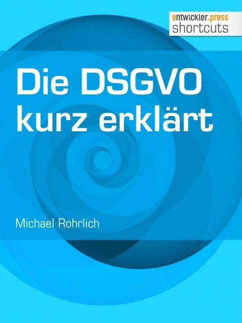 Michael Rohrlich - Die DSGVO kurz erklärt, E-bok