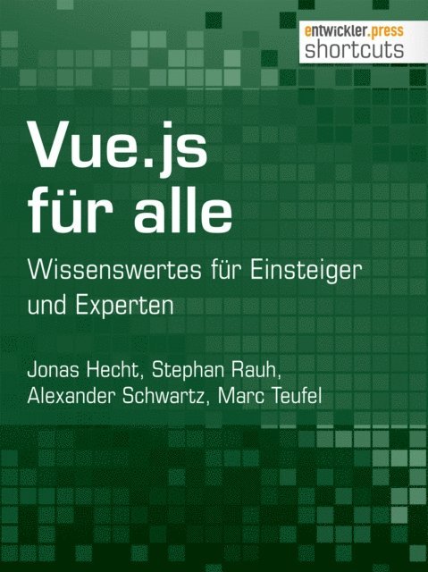 Marc Teufel, Alexander Schwartz, Stephan Rauh, Jonas Hecht - Vue.js für alle, E-bok