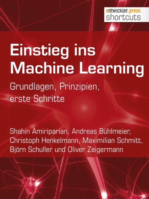 Oliver Zeigermann, Bjorn Schuller, Maximilian Schmitt, Christoph Henkelmann, Andreas Buhlmeier, Shahin Amiriparian - Einstieg ins Machine Learning, E-bok