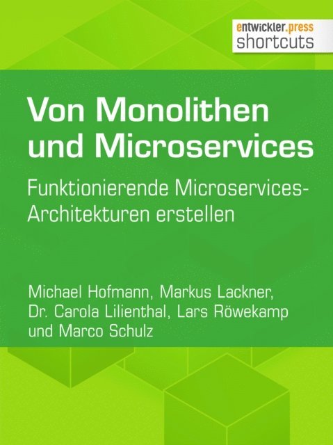 Marco Schulz, Lars Rowekamp, Carola Lilienthal, Michael Hofmann, Markus Lackner - Von Monolithen und Microservices, E-bok