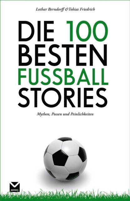 Lothar Berndorff, Tobias Friedrich - Die 100 besten Fußball-Stories, E-bok