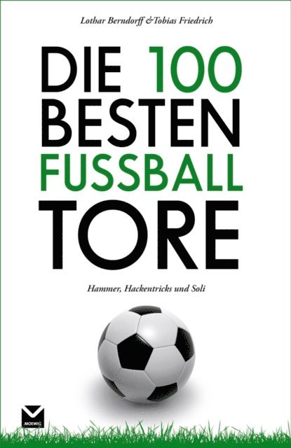 Tobias Friedrich, Lothar Berndorff - Die 100 besten Fußball-Tore, E-bok