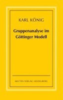 Karl König - Gruppenanalyse im Göttinger Modell - theoretische Grundlagen und praktische Hinweise, Häftad