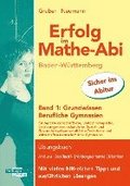 Erfolg im Mathe-Abi Baden-Wrttemberg Berufliche Gymnasien Band 1: Grundwissen