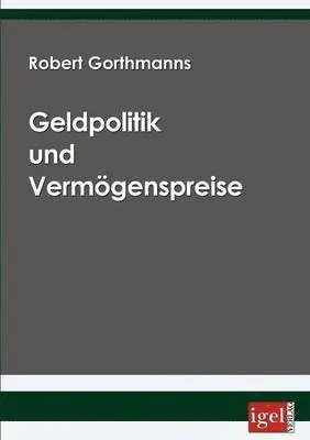 Robert Gorthmanns - Geldpolitik und Vermögenspreise, Häftad. Tillgänglighet: Lägg i varukorg