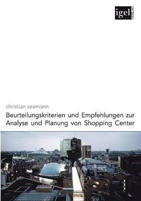 Christian Seemann - Beurteilungskriterien und Empfehlungen zur Analyse und Planung von Shopping-Center, Häftad. Tillgänglighet: Lägg i varukorg