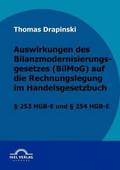 Auswirkungen des Bilanzmodernisierungsgesetzes (BilMoG) auf die Rechnungslegung im Handelsgesetzbuch