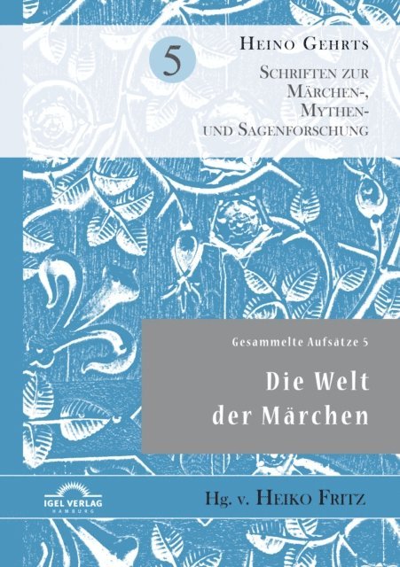 Heino Gehrts, Heiko Fritz - Gesammelte Aufsatze 5: Die Welt der Marchen, E-bok