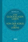 Seneca: Vom glckseligen Leben / Von der Krze des Lebens (Nikol Classics)