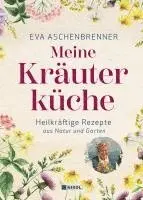 Eva Aschenbrenner - Meine Kräuterküche, Inbunden. Tillgänglighet: Lägg i varukorg