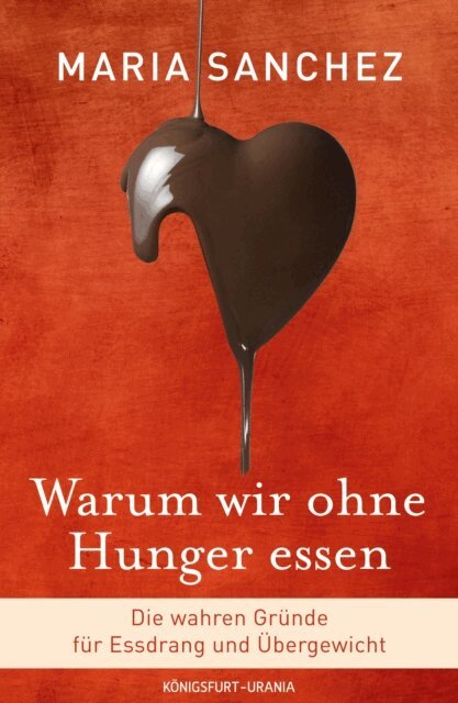 Maria Sanchez - Warum wir ohne Hunger essen, E-bok