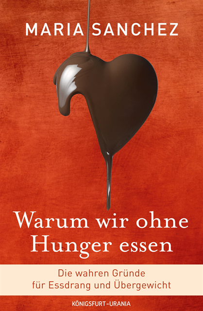 Maria Sanchez - Warum wir ohne Hunger essen, E-bok