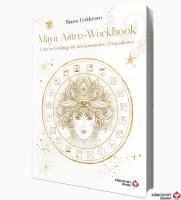 Bianca Feddersen - Maya-Astro-Workbook - Lebe im Einklang mit den kosmischen Zeitqualitäten, Inbunden