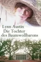 Lynn Austin - Die Tochter des Baumwollbarons. Südstaaten-Sage 01, Häftad. Tillgänglighet: Lägg i varukorg