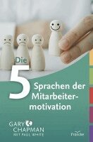 Gary Chapman, Paul White - Die fünf Sprachen der Mitarbeitermotivation, Inbunden