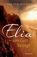 Noor van Haaften - Elia - von Gott bewegt, Häftad. Tillgänglighet: Lägg i varukorg