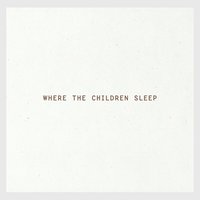 Where the Children Sleep