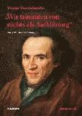 'Wir trumten von nichts als Aufklrung' - Moses Mendelssohn