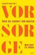 Vor Sorge. ber die Zukunft von Museen