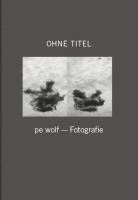 pe wolf - Fotografie / Ohne Titel, Inbunden