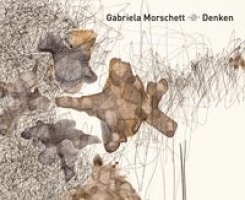 Gabriela Morschett - Denken, Inbunden