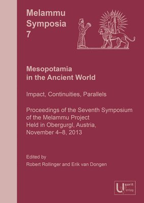 Robert Rollinger, Erik Van Dongen - Mesopotamia in the Ancient World: Impact, Continuities, Parallels. Proceedings of the Seventh Symposium of the Melammu Project Held in Obergurgl, Aust, Inbunden. Tillgänglighet: Tillfälligt slut