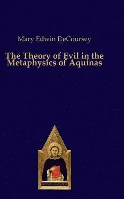 Mary Edwin Decoursey - Theory of Evil in the Metaphysics of Aquinas, Inbunden. Tillgänglighet: Lägg i varukorg