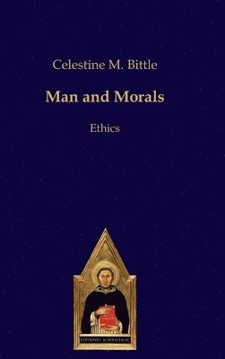 Celestine M Bittle - Man and Morals, Inbunden