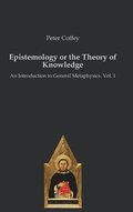 Epistemology or the Theory of Knowledge