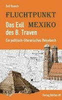 Rolf Raasch - Fluchtpunkt Mexiko: Das Exil des B. Traven, Häftad