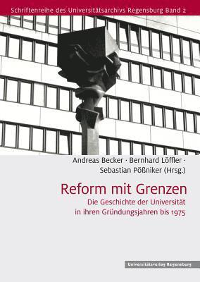 Reform Mit Grenzen: Die Geschichte Der Universitat in Ihren Grundungsjahren Bis 1975, Inbunden
