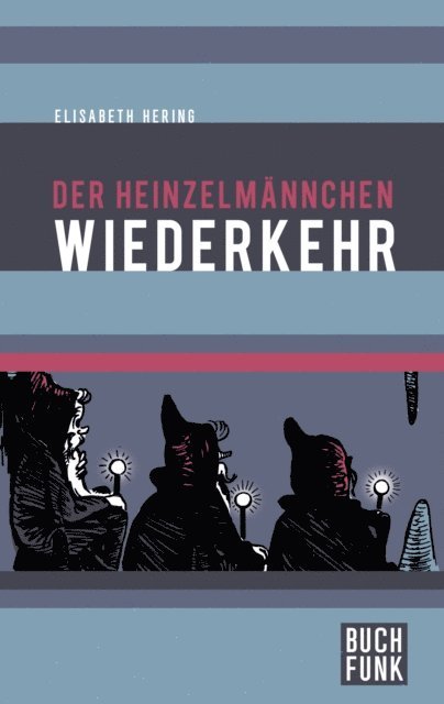Elisabeth Hering - Der Heinzelmännchen Wiederkehr, E-bok