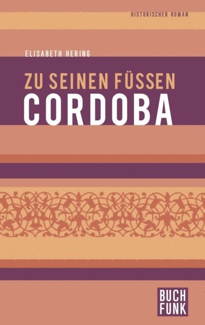 Elisabeth Hering - Zu seinen Füßen Cordoba, E-bok