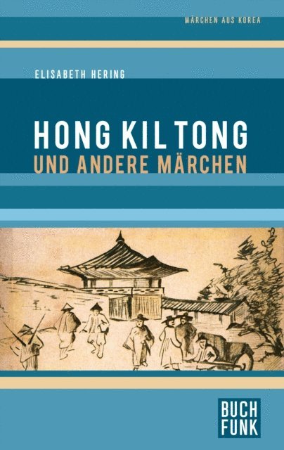 Elisabeth Hering - Hong Kil Tong und andere Märchen aus Korea, E-bok