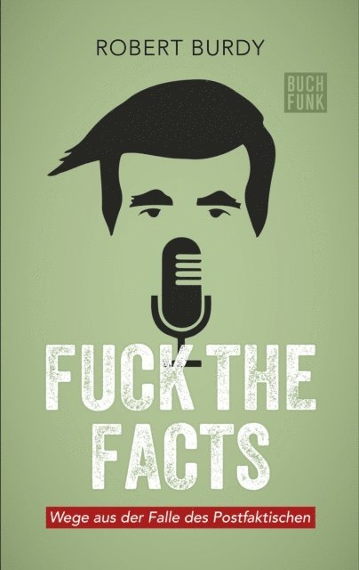 Robert Burdy - FUCK THE FACTS, E-bok