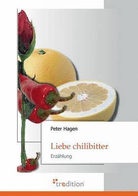 Peter Hagen - Liebe Chilibitter, Häftad