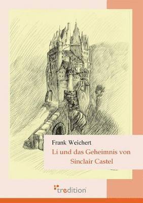 Frank Weichert - Li Und Das Geheimnis Von Sinclair Castel, Häftad