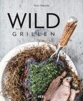 Tom Heinzle, Tom Heinzle - Wild grillen, Inbunden