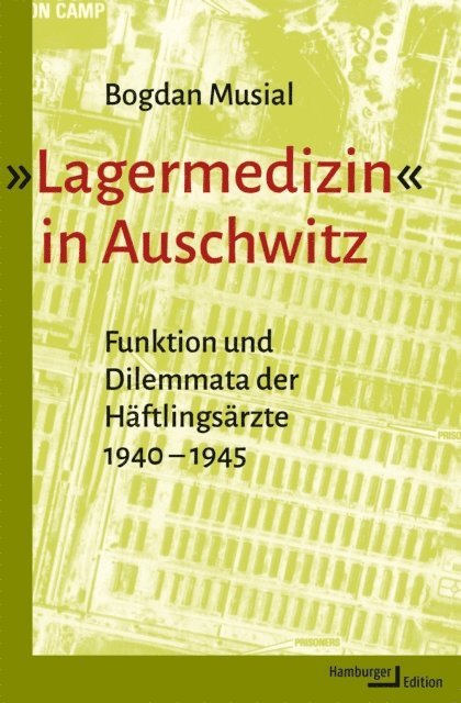 Bogdan Musial - »Lagermedizin« in Auschwitz, E-bok
