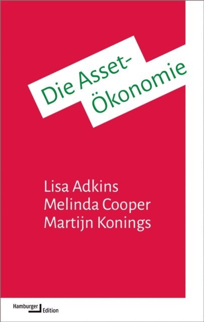 Martijn Konings, Melinda Cooper, Lisa Adkins - Die Asset-Ökonomie, E-bok