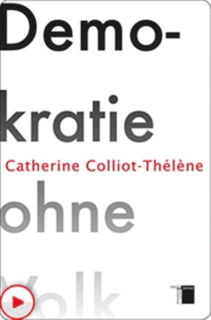Catherine Colliot-Thelene - Demokratie ohne Volk, E-bok