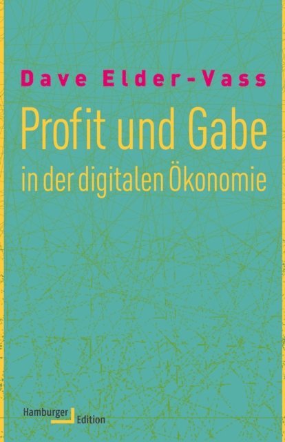 Dave Elder-Vass - Profit und Gabe in der digitalen Ökonomie, E-bok