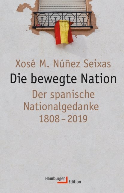 Xose M. Nunez Seixas - Die bewegte Nation, E-bok