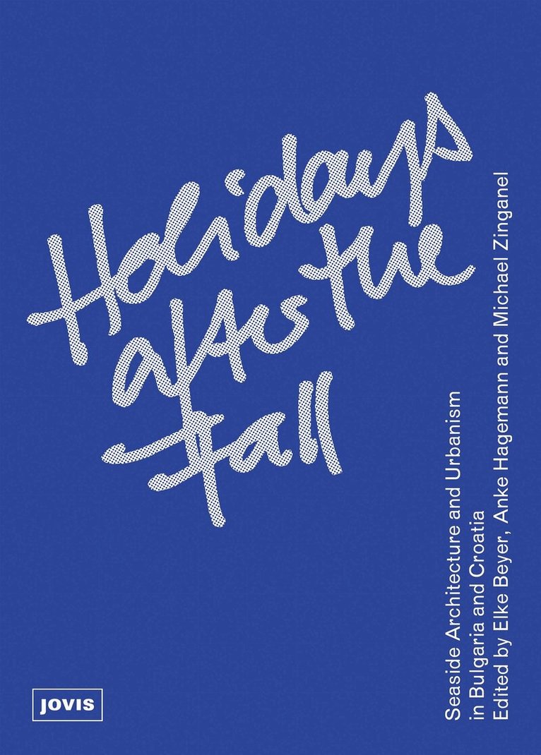 Michael Zinganel, Elke Beyer, Anke Hagemann, Tracing Spaces - Holidays After the Fall, Häftad