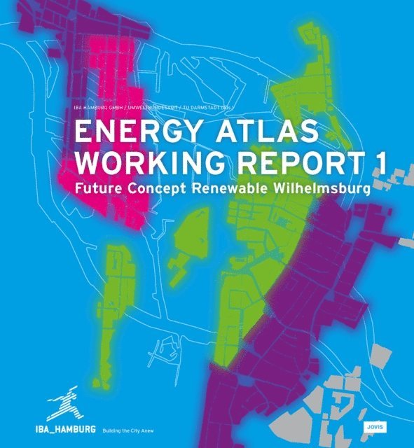 TU Darmstadt, Umweltbundesamt, IBA Hamburg GmbH - Energy Atlas Working Report 1, E-bok